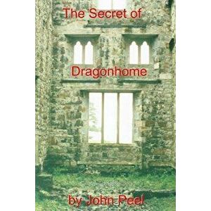 The Secret Of Dragonhome, Paperback - John Peel imagine