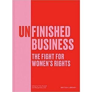 Unfinished Business. The Fight for Women's Rights, Hardback - *** imagine