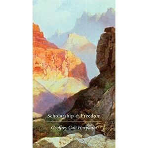 Scholarship and Freedom, Hardback - Geoffrey Galt Harpham imagine