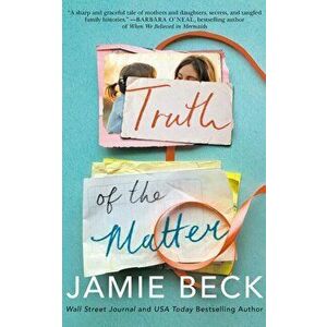 Truth of the Matter, Paperback - Jamie Beck imagine