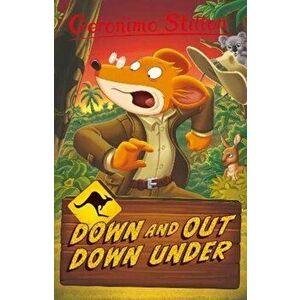 Down and Out Down Under, Paperback - Geronimo Stilton imagine