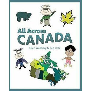 All Across Canada, Paperback - Ellen Weisberg imagine