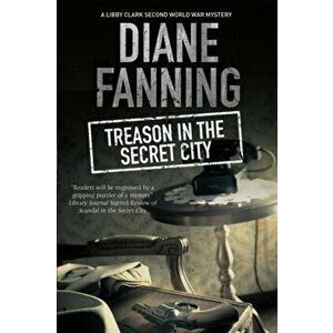 Treason in the Secret City. A World War Two Mystery Set in Tennessee, Hardback - Diane Fanning imagine
