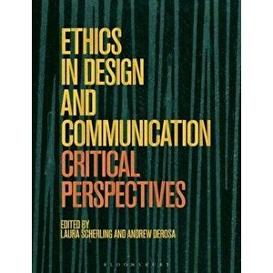 Ethics in Design and Communication: Critical Perspectives, Paperback - Laura Scherling imagine