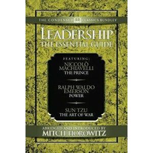 Leadership (Condensed Classics): The Prince; Power; The Art of War: The Prince; Power; The Art of War, Paperback - Niccol Machiavelli imagine