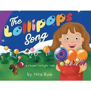 The Lollipops Song: A sweet twilight tale, Paperback - Nita Buie imagine