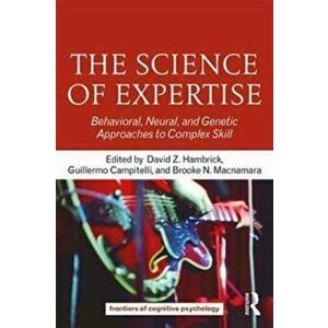 Science of Expertise. Behavioral, Neural, and Genetic Approaches to Complex Skill, Paperback - *** imagine