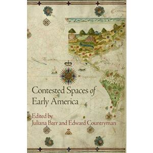 Contested Spaces of Early America, Paperback - *** imagine