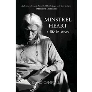 Minstrel Heart. A Life in Story - David Campbell imagine