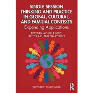 Single Session Thinking and Practice in Global, Cultural, and Familial Contexts. Expanding Applications, Paperback - *** imagine