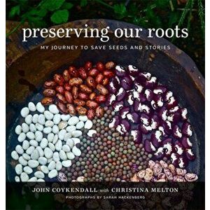 Preserving Our Roots: My Journey to Save Seeds and Stories, Hardcover - John Coykendall imagine