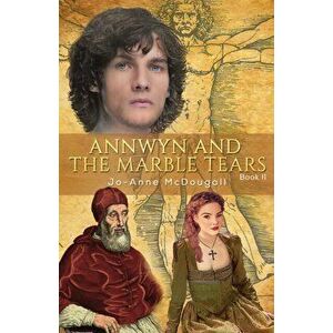 Annwyn and the Marble Tears. Book II, Paperback - Jo-Anne McDougall imagine