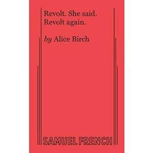 Revolt. She Said. Revolt Again., Paperback - Alice Birch imagine