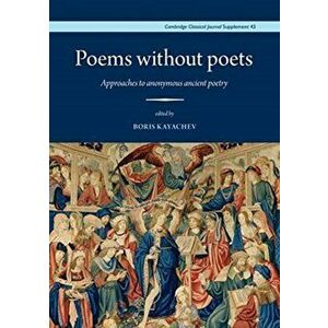 Poems without Poets. Approaches to anonymous ancient poetry, Hardback - *** imagine
