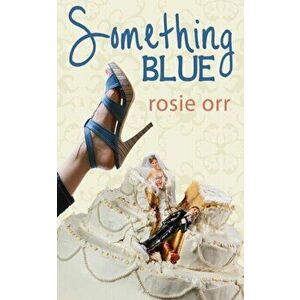 Something Blue, Paperback - Rosie Orr imagine