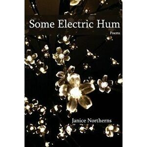 Some Electric Hum, Paperback - Janice Northerns imagine