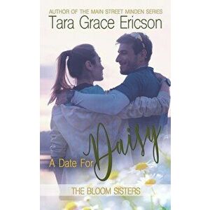 A Date for Daisy: A Contemporary Christian Romance, Paperback - Tara Grace Ericson imagine
