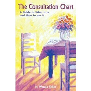 Consultation Chart. A Guide to What it is and How to Use it, Paperback - Wanda Sellar imagine