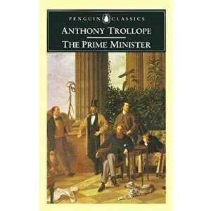 The Prime Minister, Paperback - Anthony Trollope imagine