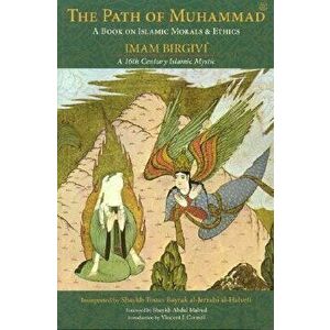 The Path of Muhammad: A Book on Islamic Morals & Ethics by Imam Birgivi, Paperback - Shaykh Bayrak imagine