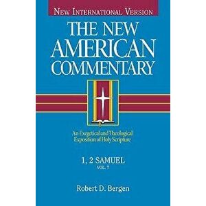 1, 2 Samuel: An Exegetical and Theological Exposition of Holy Scripture, Hardcover - Robert D. Bergen imagine