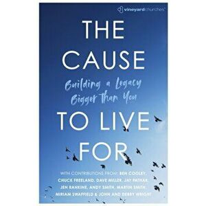 Cause To Live For. Building A Legacy Bigger Than You, Paperback - *** imagine
