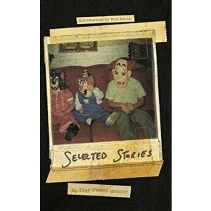 Selected Stories, Paperback - Troy James Weaver imagine