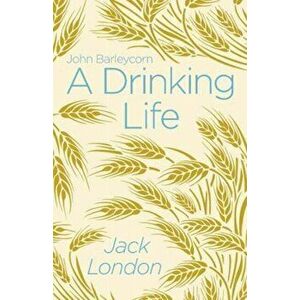 Drinking Life, Paperback - Jack London imagine