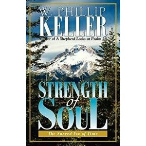 Strength of Soul, Paperback - W. Phillip Keller imagine