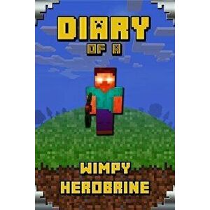 Diary of a Wimpy Herobrine: Book for Kids. Extraordinary Intelligent Masterpiece That Makes Children Lough. for All Minecrafters, Paperback - Torsten imagine
