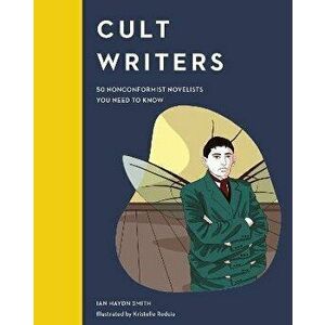 Cult Writers: 50 Nonconformist Novelists You Need to Know, Hardcover - Ian Haydn Smith imagine