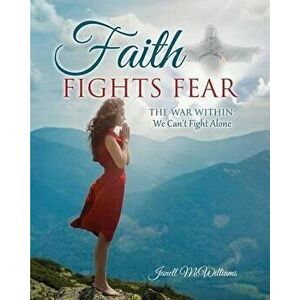Faith Fights Fear, Paperback - Janell McWilliams imagine