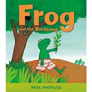Frog and the Birdsong, Paperback - Max Velthuijs imagine