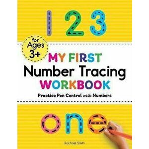 My First Number Tracing Workbook: Practice Pen Control with Numbers, Paperback - Rachael Smith imagine