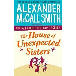 House of Unexpected Sisters, Paperback - Alexander McCall Smith imagine