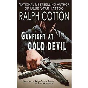 Gunfight at Cold Devil, Paperback - Ralph Cotton imagine