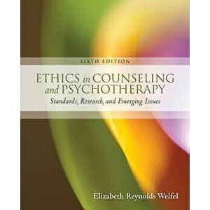 Ethics in Counseling & Psychotherapy, Paperback - Elizabeth Reynolds Welfel imagine