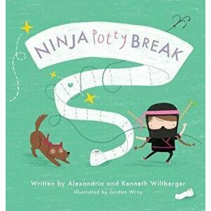 Ninja Potty Break, Hardcover - Alexandria Wiltberger imagine