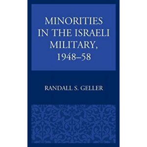 Minorities in the Israeli Military, 1948-58, Hardback - Randall S. Geller imagine