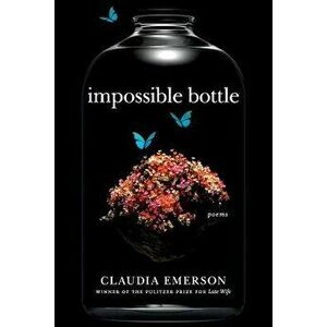 Impossible Bottle: Poems, Paperback - Claudia Emerson imagine