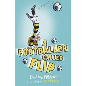 Footballer Called Flip, Paperback - Ian Whybrow imagine