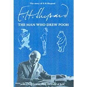 The Story of E.H.Shepard. The Man Who Drew Pooh, Hardback - Arthur R. Chandler imagine