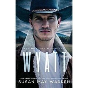 Wyatt: The Montana Marshalls, Book Four (Series), Paperback - Susan May Warren imagine