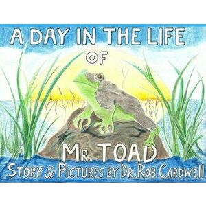 A Day in the Life of Mr. Toad, Paperback - Rob Cardwell imagine