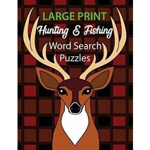 Large Print Hunting & Fishing Word Search Puzzles: Puzzles for Adults & Seniors, Paperback - Marcia Keszi imagine