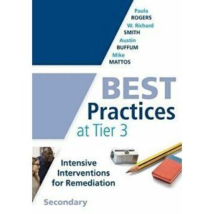 Best Practices at Tier 3. Secondary: (a Response to Intervention Guide to Implementing Tier 3 Teaching Strategies) - Paula Rogers imagine