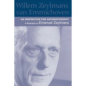 Willem Zeylmans Van Emmichoven. An Inspiration for Anthroposophy, a Biography, Hardback - Emanuel Zeylmans imagine