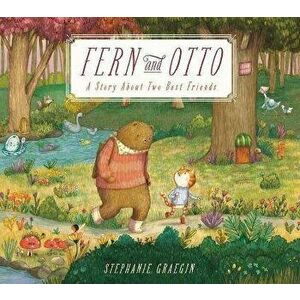 Fern and Otto: A Picture Book Story about Two Best Friends, Paperback - Stephanie Graegin imagine