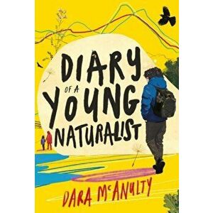 Diary of a Young Naturalist, Hardback - Dara McAnulty imagine