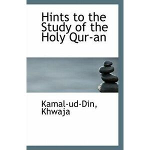 Hints to the Study of the Holy Qur-An, Paperback - Kamal-Ud-Din Khwaja imagine